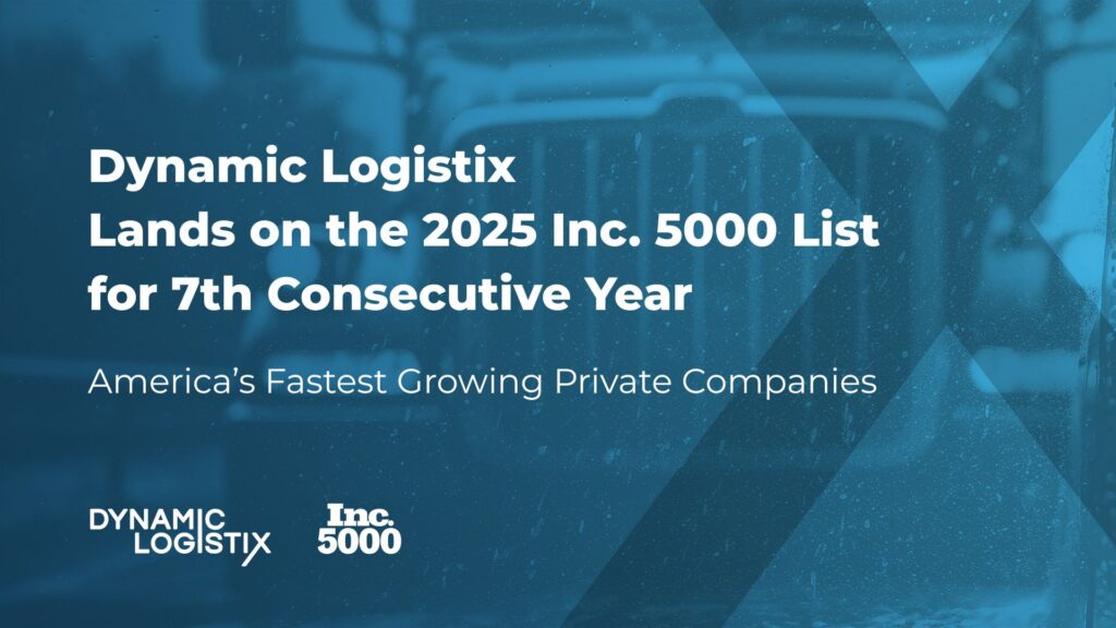Dynamic Logistix 2025 Inc. 5000 List announcement with text highlighting 7 consecutive years and logos for Dynamic Logistix and Inc. 5000 over a blue-tinted background.